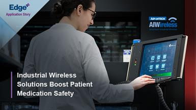 Advantech Industrial Wireless Solutions Help US Healthcare Institutions Boost Patient Medication Safety